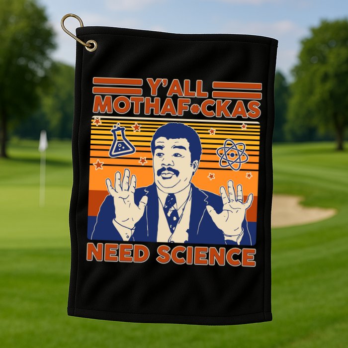 Y'all MothaF*ckas Need Science Funny Golf Towel