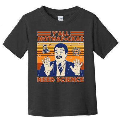 Y'all MothaF*ckas Need Science Funny Toddler T-Shirt