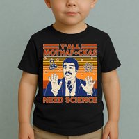 Y'all MothaF*ckas Need Science Funny Toddler T-Shirt