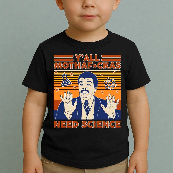 Y'all MothaF*ckas Need Science Funny Toddler T-Shirt