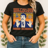 Y'all MothaF*ckas Need Science Funny Womens T-Shirt