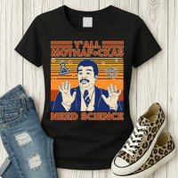Y'all MothaF*ckas Need Science Funny Womens T-Shirt