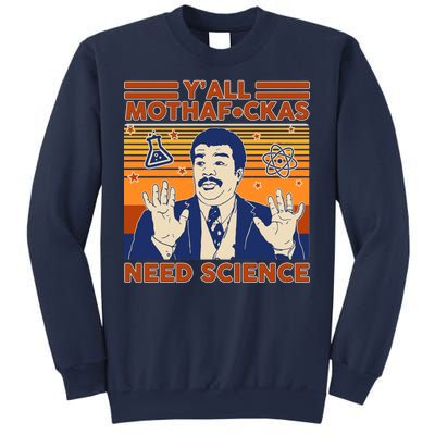 Y'all MothaF*ckas Need Science Funny Sweatshirt