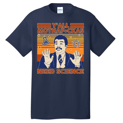 Y'all MothaF*ckas Need Science Funny Tall T-Shirt