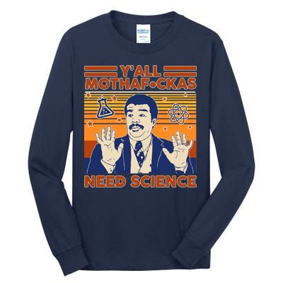 Y'all MothaF*ckas Need Science Funny Tall Long Sleeve T-Shirt