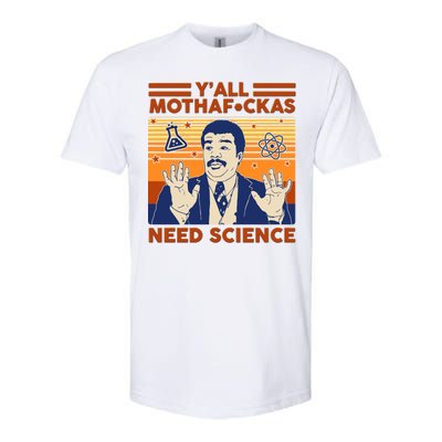 Y'all MothaF*ckas Need Science Funny Softstyle® CVC T-Shirt