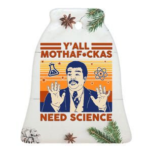 Y'all MothaF*ckas Need Science Funny Ceramic Bell Ornament