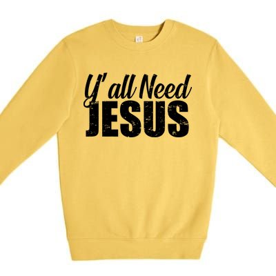 Yall Need Jesus Premium Crewneck Sweatshirt