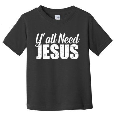 Yall Need Jesus Toddler T-Shirt