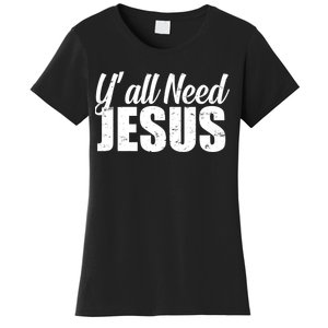 Yall Need Jesus Women's T-Shirt