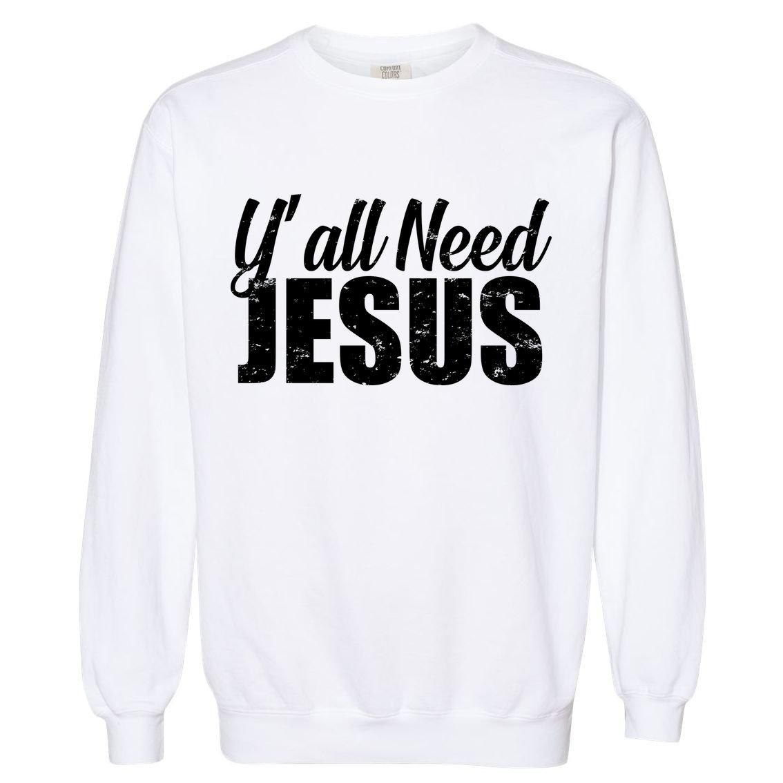 Yall Need Jesus Garment-Dyed Sweatshirt