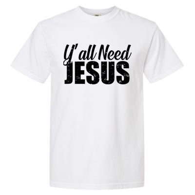 Yall Need Jesus Garment-Dyed Heavyweight T-Shirt