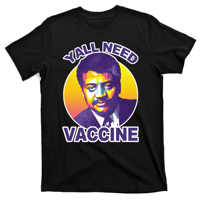 Yall Need Vaccine Degrasse T-Shirt