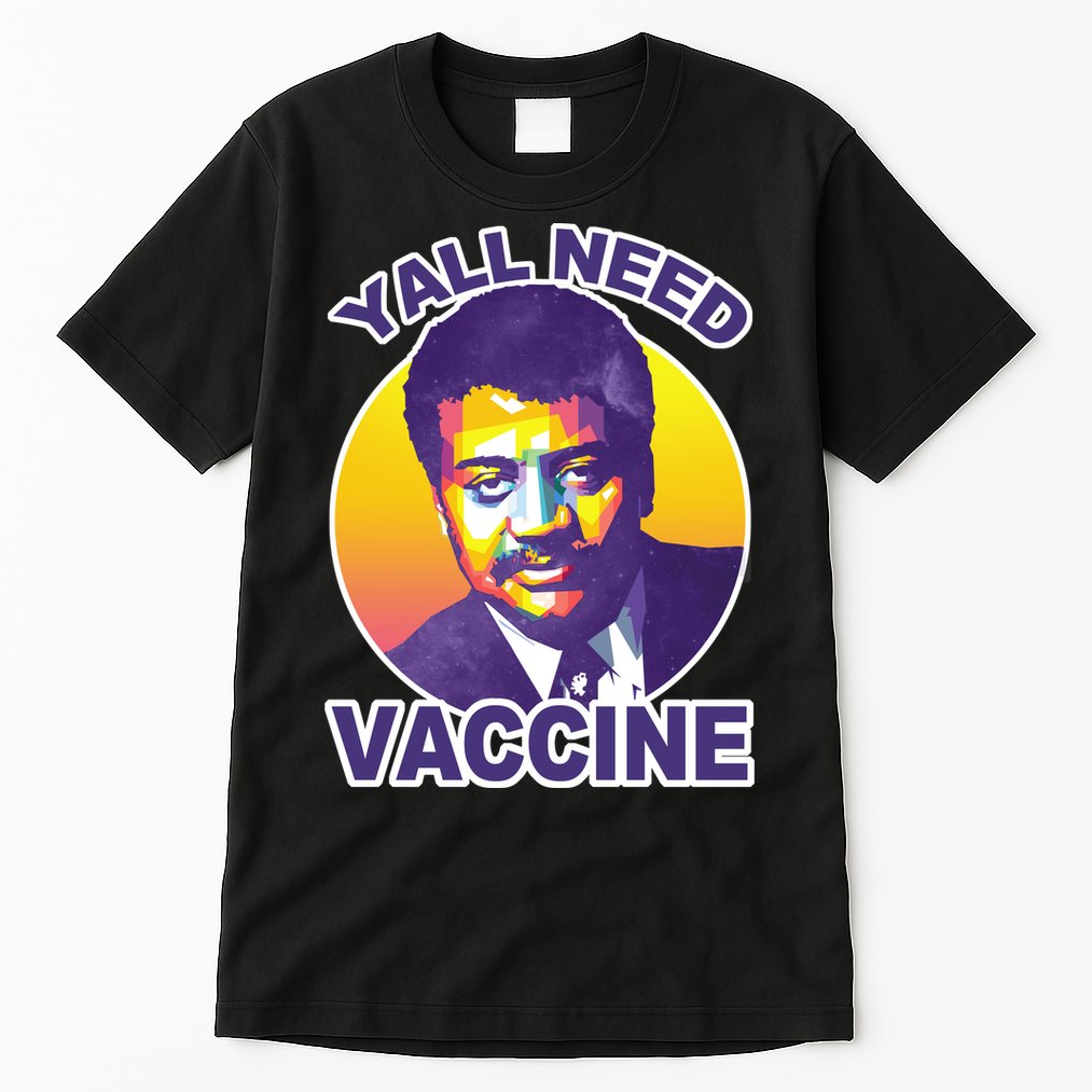 Yall Need Vaccine Degrasse Tall T-Shirt