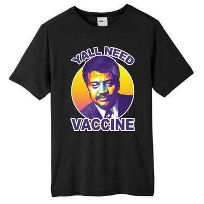 Yall Need Vaccine Degrasse Tall Fusion ChromaSoft Performance T-Shirt