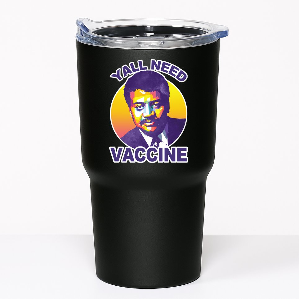 Yall Need Vaccine Degrasse Tumbler