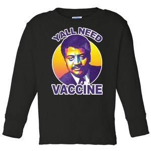 Yall Need Vaccine Degrasse Toddler Long Sleeve Shirt