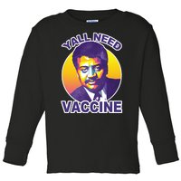 Yall Need Vaccine Degrasse Toddler Long Sleeve Shirt