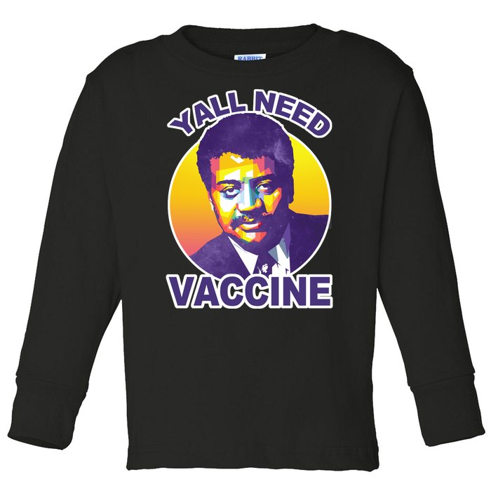 Yall Need Vaccine Degrasse Toddler Long Sleeve Shirt