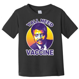 Yall Need Vaccine Degrasse Toddler T-Shirt