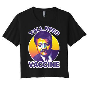 Yall Need Vaccine Degrasse Women's Crop Top Tee