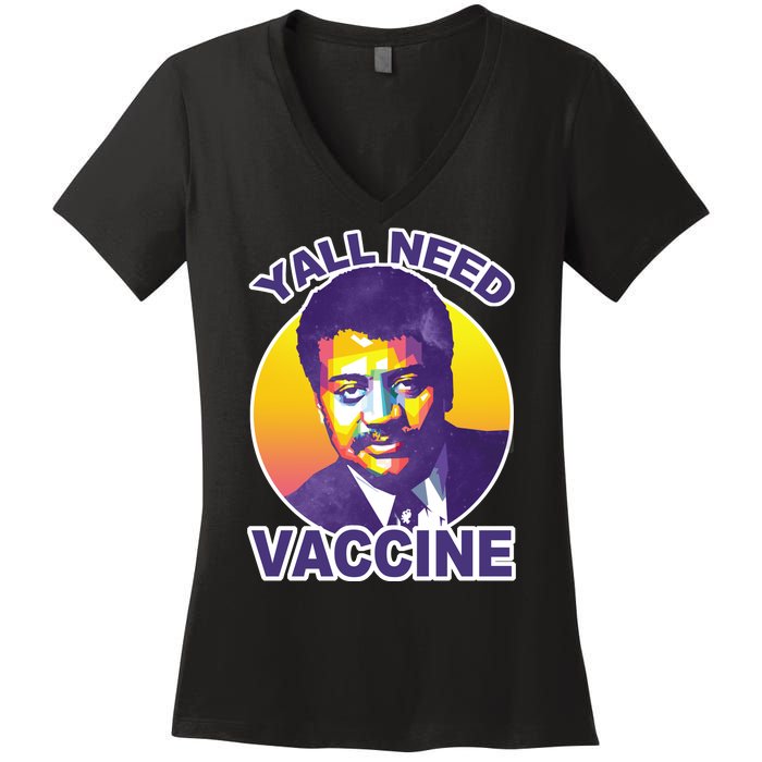 Yall Need Vaccine Degrasse Women's V-Neck T-Shirt