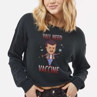 Yall Need Vaccine Space Cropped Pullover Crew