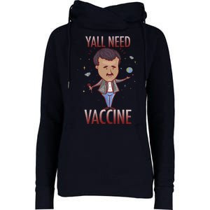 Yall Need Vaccine Space Womens Funnel Neck Pullover Hood