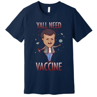 Yall Need Vaccine Space Premium T-Shirt
