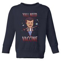 Yall Need Vaccine Space Toddler Sweatshirt