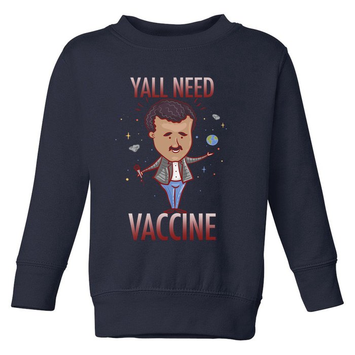 Yall Need Vaccine Space Toddler Sweatshirt