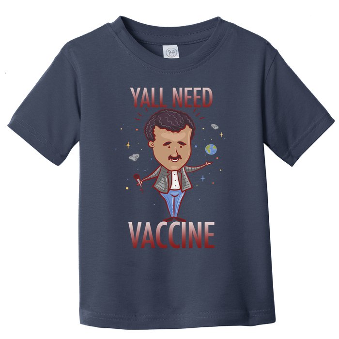 Yall Need Vaccine Space Toddler T-Shirt