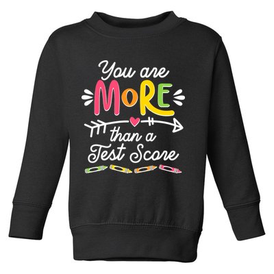 You Are More Than Your Test Score Toddler Sweatshirt