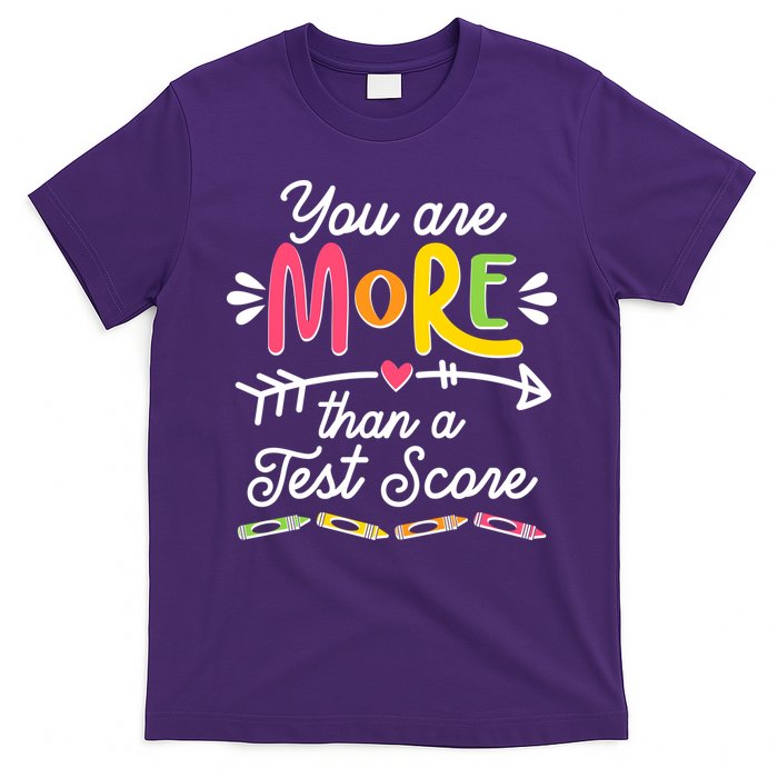 You Are More Than Your Test Score T-Shirt