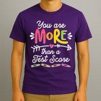 You Are More Than Your Test Score T-Shirt