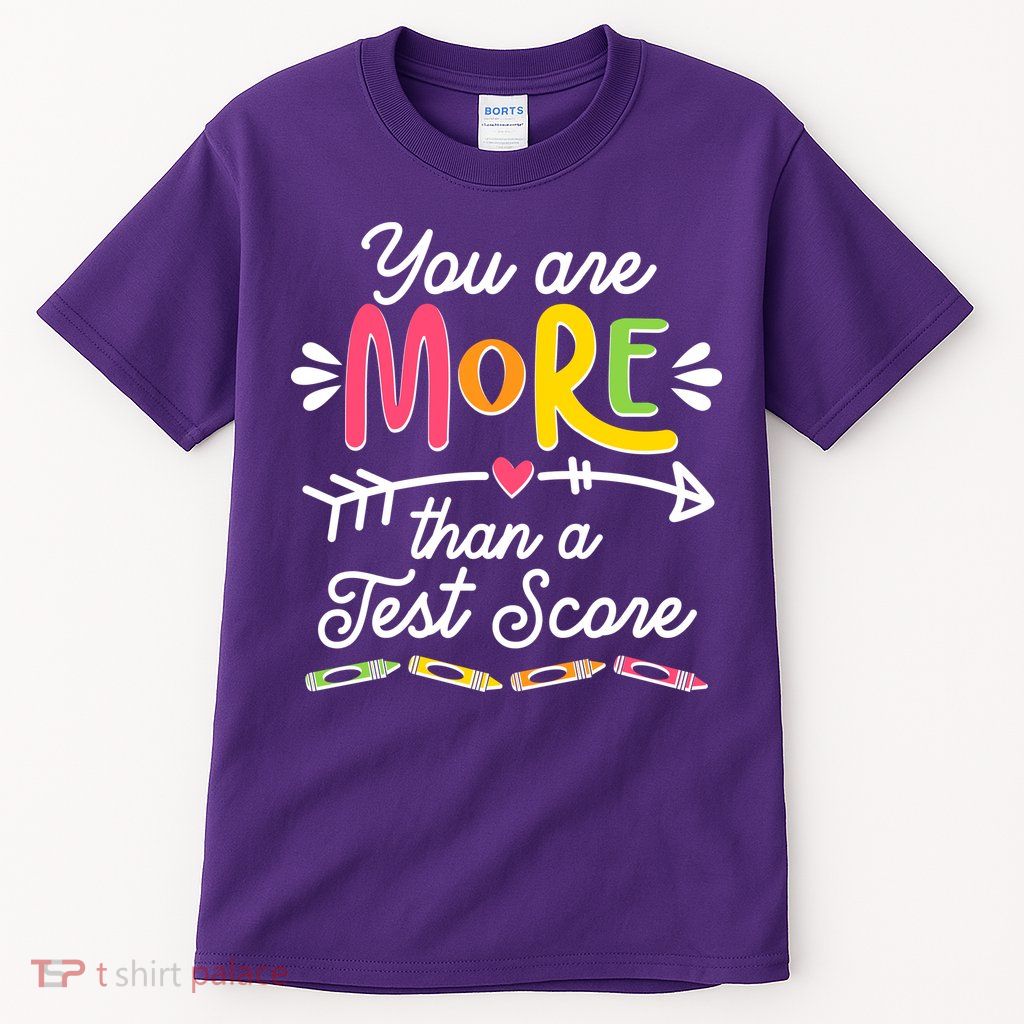 You Are More Than Your Test Score Tall T-Shirt