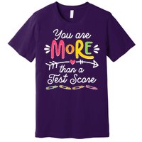 You Are More Than Your Test Score Premium T-Shirt