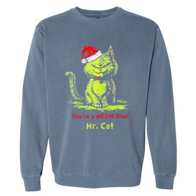 YouRe A Meow One Mr Cat Gift Garment-Dyed Sweatshirt