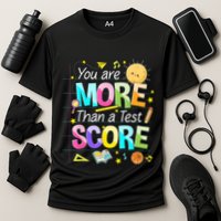 You Are More Than A Test Score Teacher Test Day Performance Shirt