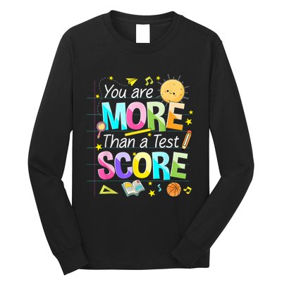 You Are More Than A Test Score Teacher Test Day Long Sleeve Shirt