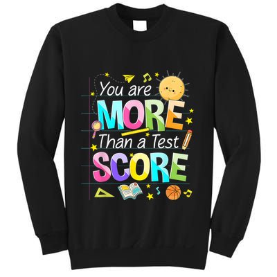 You Are More Than A Test Score Teacher Test Day Sweatshirt