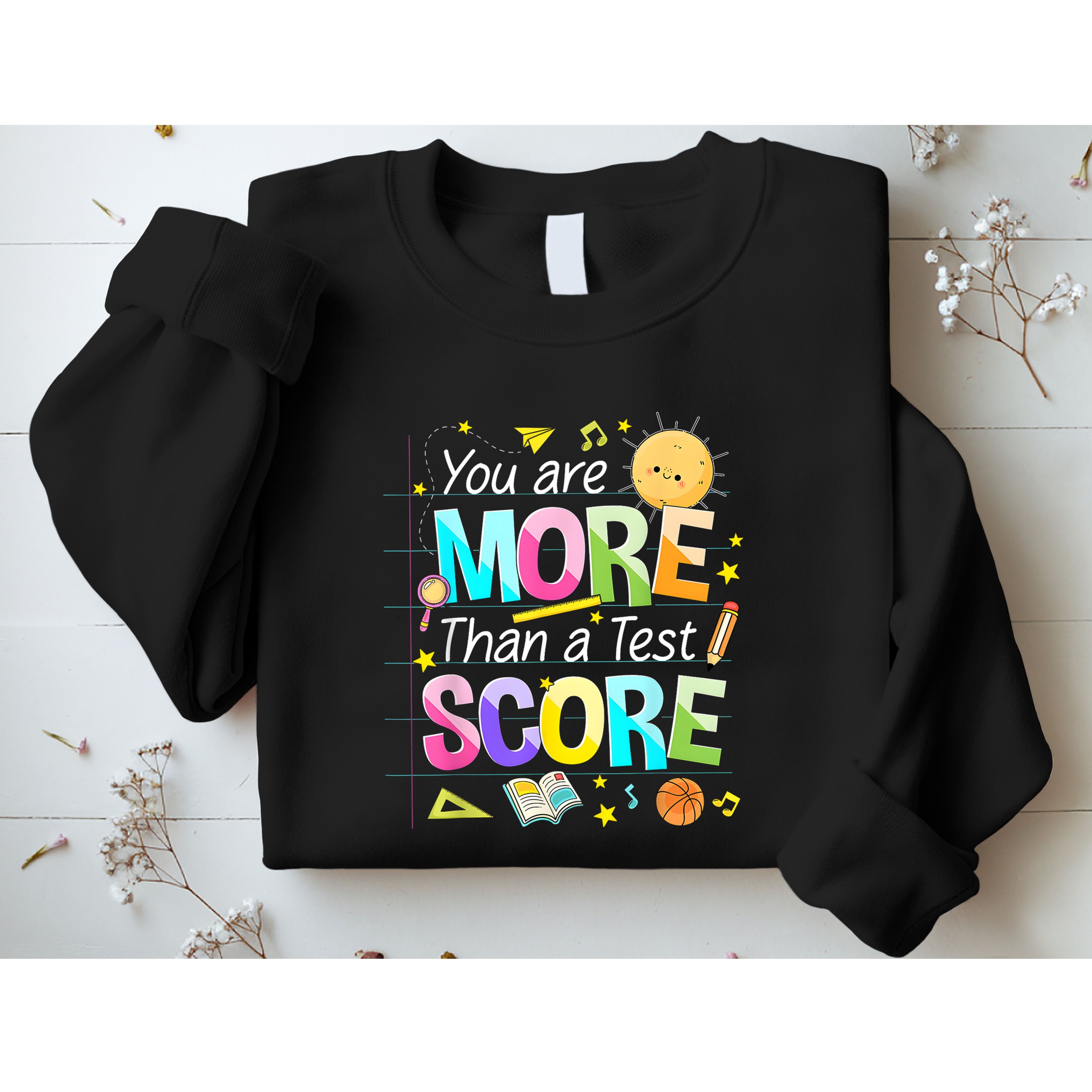 You Are More Than A Test Score Teacher Test Day Sweatshirt