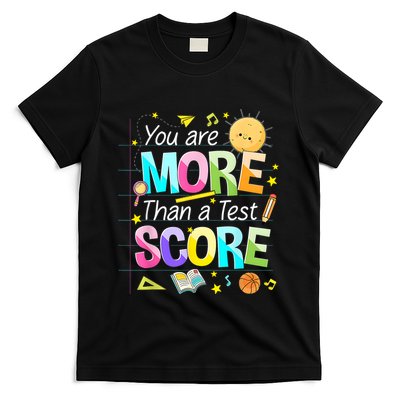 You Are More Than A Test Score Teacher Test Day T-Shirt