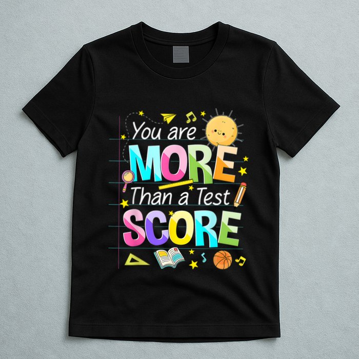 You Are More Than A Test Score Teacher Test Day T-Shirt