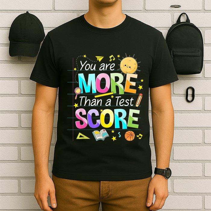 You Are More Than A Test Score Teacher Test Day T-Shirt