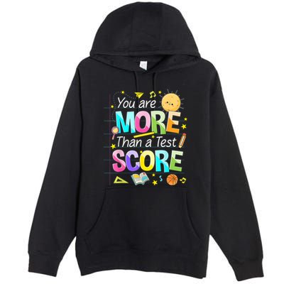 You Are More Than A Test Score Teacher Test Day Premium Pullover Hoodie