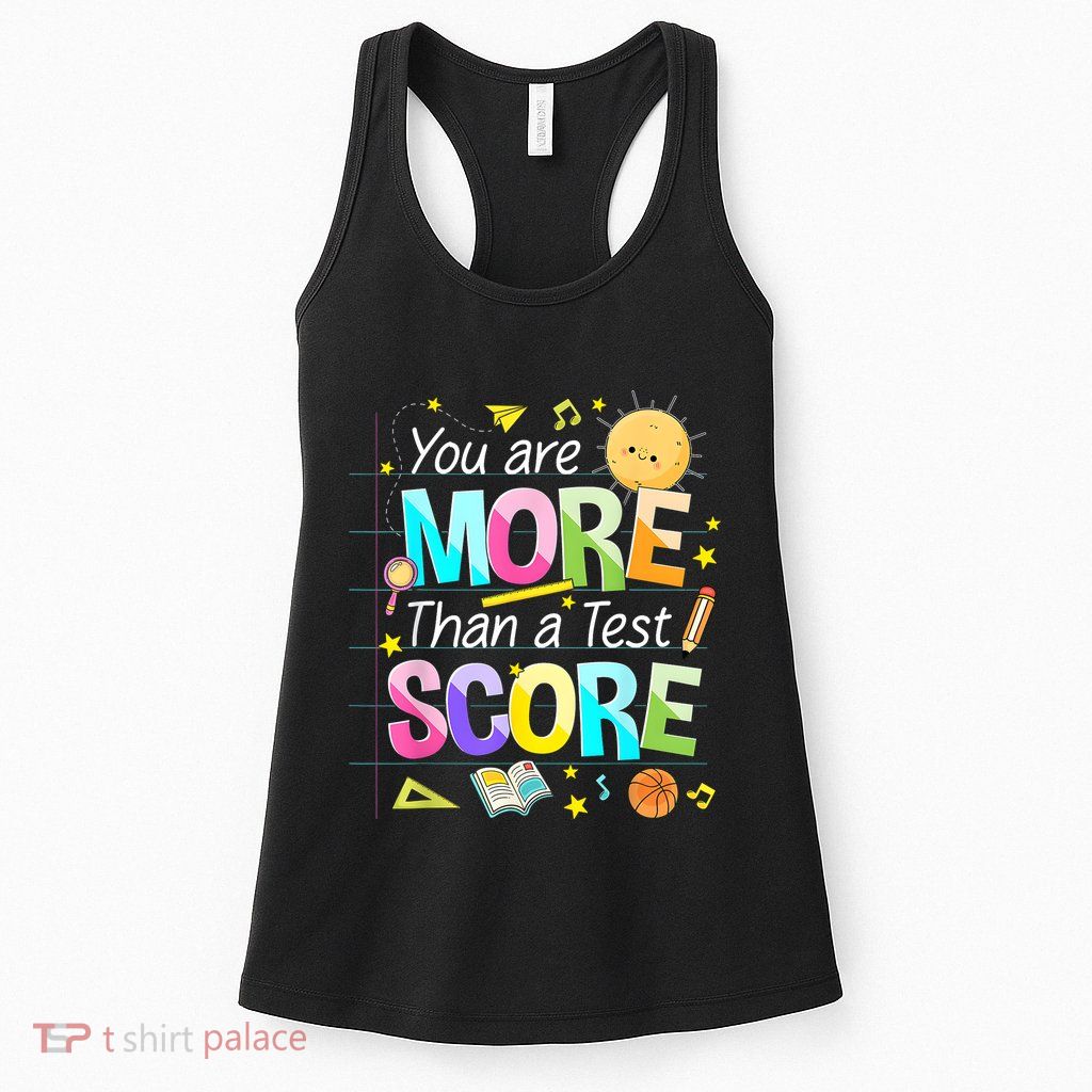 You Are More Than A Test Score Teacher Test Day Womens Tank Top