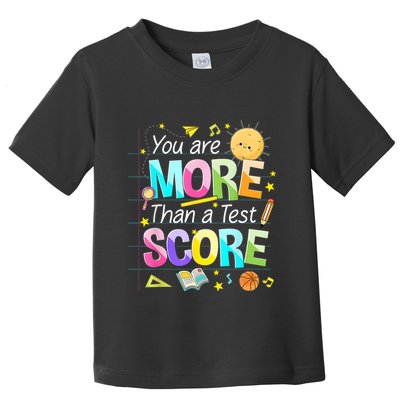 You Are More Than A Test Score Teacher Test Day Toddler T-Shirt