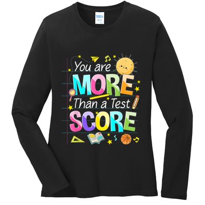 You Are More Than A Test Score Teacher Test Day Ladies Long Sleeve Shirt