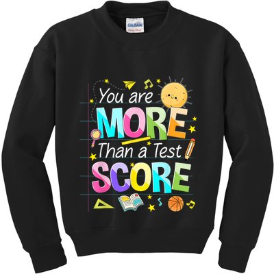 You Are More Than A Test Score Teacher Test Day Kids Sweatshirt
